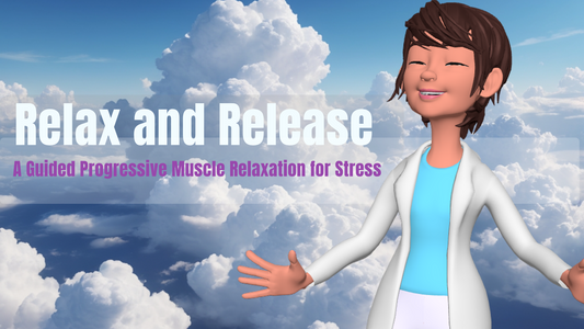 Module 7- Relax and Release: A Guided Progressive Muscle Relaxation (PMR) for Stress Relief